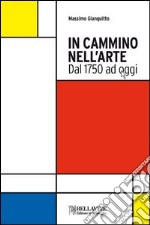 In cammino nell'arte. Dal 1750 ad oggi libro