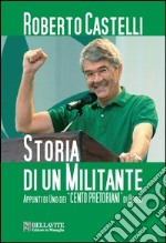 Storia di un militante. Appunti di uno dei «Cento pretoriani» di Bossi libro