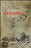 100 anni sul Bernina 1913-2013. Capanna Marco e Rosa De Marchi, Agostino Rocca 3609 m. libro