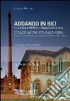 Addando in bici. Tra le greenway dell'Adda e il villaggio operaio di Crespi. Ediz. italiana e inglese libro