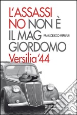 L'assassino non è il maggiordomo. Versilia '44 libro