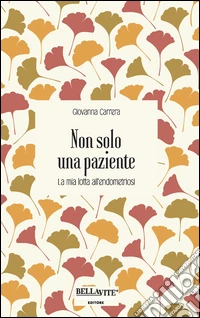 Non solo una paziente. La mia lotta all'endometriosi libro