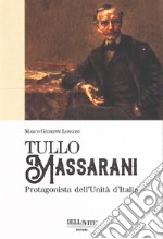 Tullo Massarani. Protagonista dell'Unità d'Italia