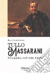 Tullo Massarani. Protagonista dell'Unità d'Italia libro