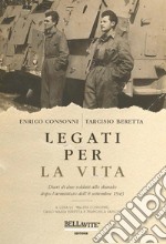 Legati per la vita. Diari di due soldati allo sbando dopo l'armistizio dell'8 settembre 1943 libro