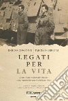 Legati per la vita. Diari di due soldati allo sbando dopo l'armistizio dell'8 settembre 1943 libro