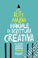 Manuale di scrittura creativa. Per sviluppare una brillante espressività narrativa