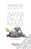 Sassi dalle mani. Storie e immaginazioni libro