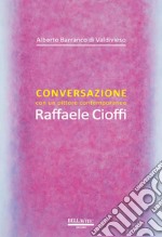 Conversazione con un pittore contemporaneo. Raffaele Cioffi