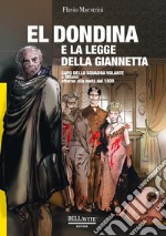 El Dondina e la legge della Giannetta. Capo della squadra volante a Milano attorno alla metà del 1800 libro