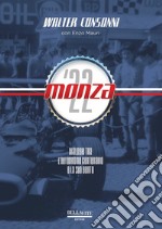 Monza '22. Dialoghi tra l'Autodromo centenario e la sua gente libro