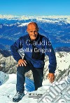 Il Claudio della Grigna libro di Ronzoni D. F. (cur.)