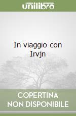 In viaggio con Irvjn libro