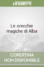 Le orecchie magiche di Alba
