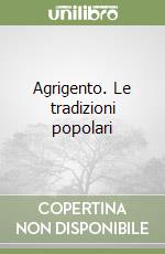 Agrigento. Le tradizioni popolari libro