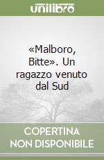 «Malboro, Bitte». Un ragazzo venuto dal Sud