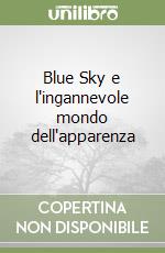 Blue Sky e l'ingannevole mondo dell'apparenza