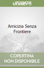 Amicizia Senza Frontiere libro