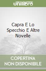 Capra E Lo Specchio E Altre Novelle libro