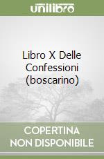 Libro X Delle Confessioni (boscarino) libro