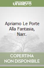 Apriamo Le Porte Alla Fantasia, Narr. libro