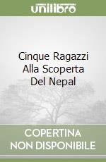 Cinque Ragazzi Alla Scoperta Del Nepal libro