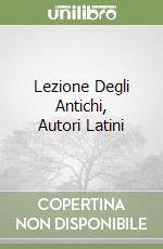 Lezione Degli Antichi, Autori Latini libro