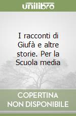 I racconti di Giufà e altre storie. Per la Scuola media