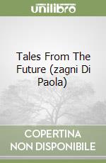 Tales From The Future (zagni Di Paola) libro