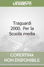 Traguardi 2000. Per la Scuola media libro