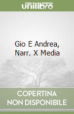 Gio E Andrea, Narr. X Media libro