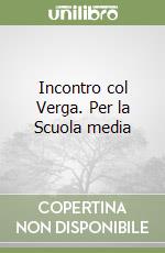 Incontro col Verga. Per la Scuola media libro