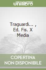 Traguardi... , Ed. Fis. X Media libro