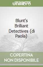 Blunt's Brilliant Detectives (di Paola) libro