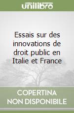 Essais sur des innovations de droit public en Italie et France libro