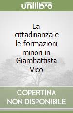 La cittadinanza e le formazioni minori in Giambattista Vico