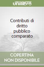 Contributi di diritto pubblico comparato libro
