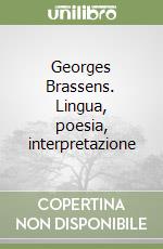 Georges Brassens. Lingua, poesia, interpretazione