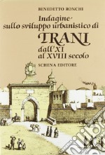 Indagine sullo sviluppo urbanistico di Trani dall'XI al XVIII secolo libro