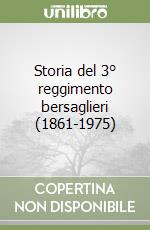 Storia del 3° reggimento bersaglieri (1861-1975) libro