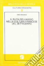 Il buon selvaggio nella cultura francese del Settecento libro