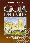 Il castello di Gioia del Colle nella storia, nella leggenda e nell'arte libro