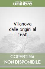 Villanova dalle origini al 1650 libro