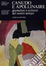 Canudo e Apollinaire. Giornalisti e scrittori del nostro tempo libro