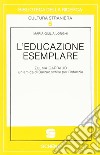 L'educazione esemplare libro di Longhi M. Giulia