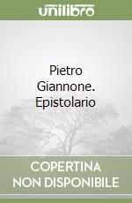 Pietro Giannone. Epistolario