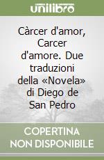 Càrcer d'amor, Carcer d'amore. Due traduzioni della «Novela» di Diego de San Pedro libro