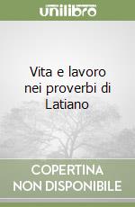 Vita e lavoro nei proverbi di Latiano libro