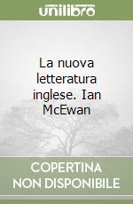 La nuova letteratura inglese. Ian McEwan