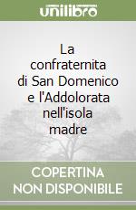 La confraternita di San Domenico e l'Addolorata nell'isola madre libro